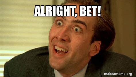 alright bet meaning|alright bet meme.